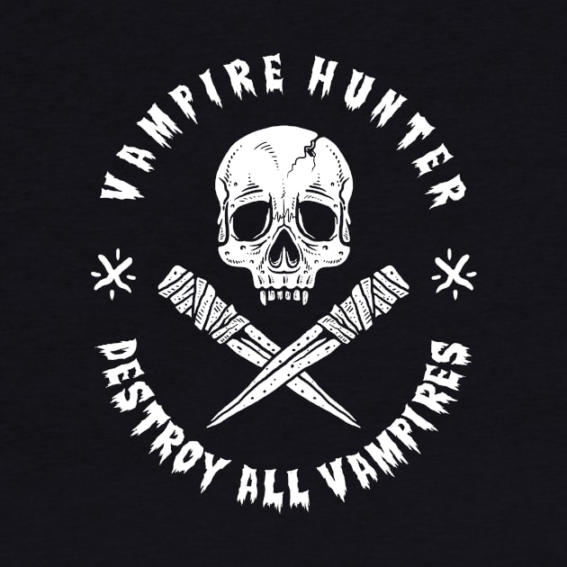 Vampire Hunter Destroy All Vampires by dumbshirts